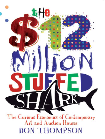 Дональд Томпсон. «Как продать акулу за 12 миллионов долларов. Скандальная правда о современном искусстве и аукционных домах»