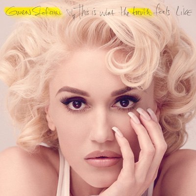 Gwen Stefani – This Is What the Truth Feels Like