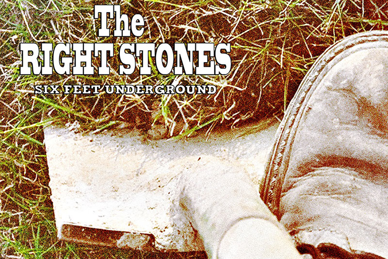 The Right Stones «Six Feet Underground»