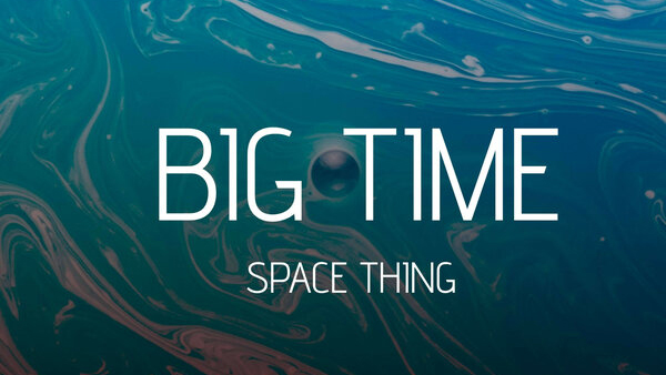 Space Thing — инструментально-космический дебют Big.Time