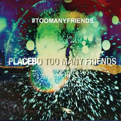 Placebo – Too many friends [2013, июнь]